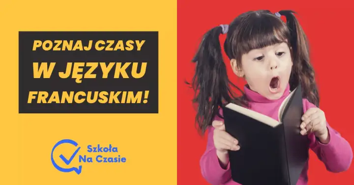 Czasy w języku francuskim: Jak uniknąć błędów w użyciu czasów?